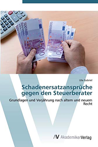 Schadenersatzansprüche gegen den Steuerberater: Grundlagen und Verjährung nach altem und neuem Recht