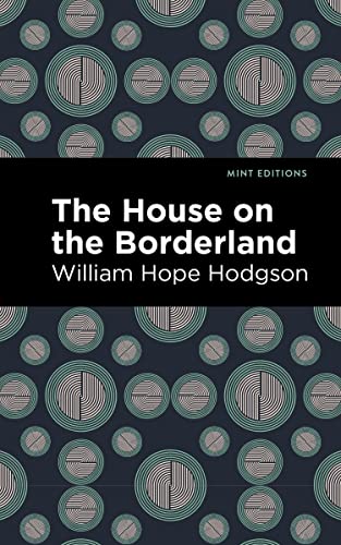 House on the Borderland (Mint Editions―Horrific, Paranormal, Supernatural and Gothic Tales)