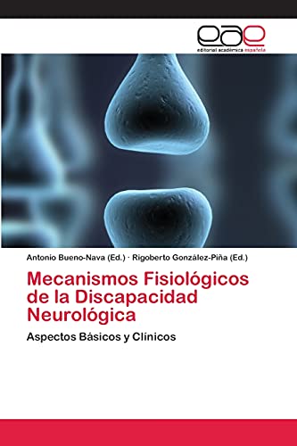 Mecanismos Fisiológicos de la Discapacidad Neurológica: Aspectos Básicos y Clínicos