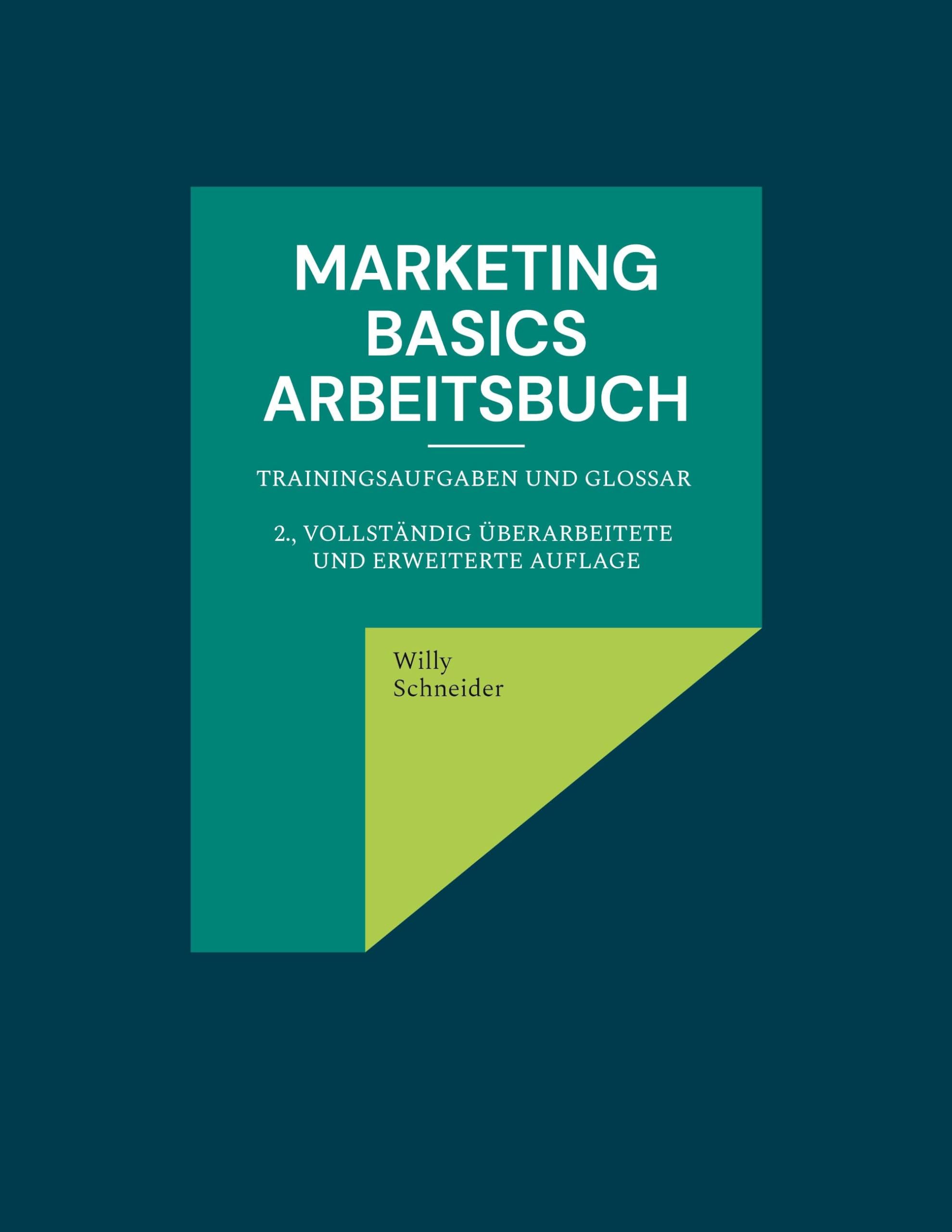 Marketing Basics: Arbeitsbuch Trainingsaufgaben und Glossar 2., vollständig überarbeitete und erweiterte Auflage (Fachbuchreihe WiWi Kompetenz kompakt)