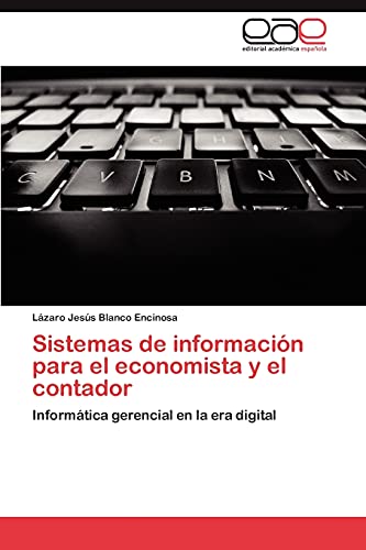 Sistemas de información para el economista y el contador: Informática gerencial en la era digital