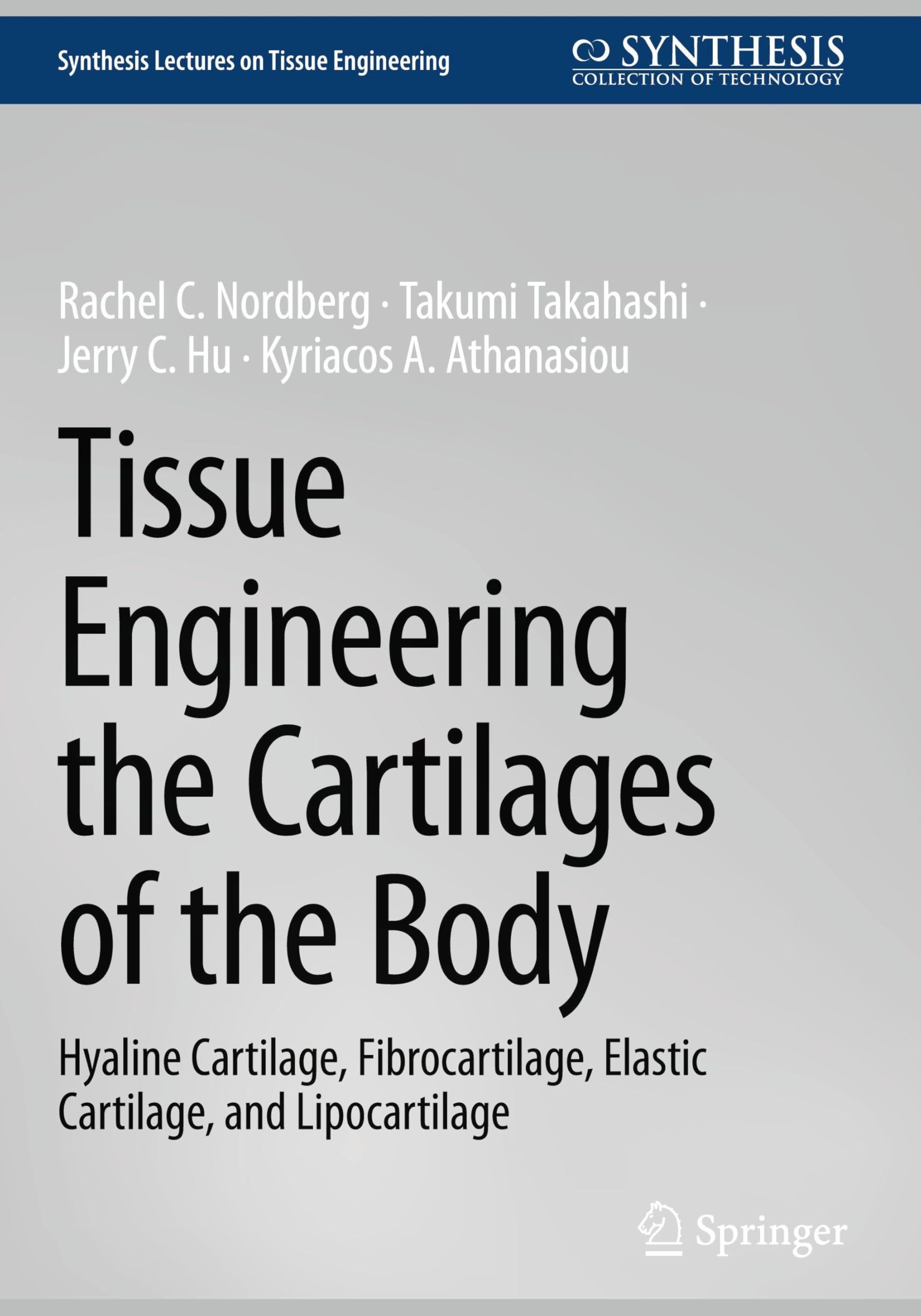 Tissue Engineering the Cartilages of the Body: Hyaline Cartilage, Fibrocartilage, Elastic Cartilage, and Lipocartilage (Synthesis Lectures on Tissue Engineering)