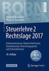 Steuerlehre 2 Rechtslage 2017: Einkommensteuer, Körperschaftsteuer, Gewerbesteuer, Bewertungsgesetz und Erbschaftsteuer (Bornhofen Steuerlehre 2 LB)