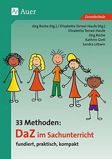 33 Methoden DaZ im Sachunterricht: fundiert, praktisch, kompakt (1. bis 4. Klasse) (33 Methoden DaZ Grundschule)