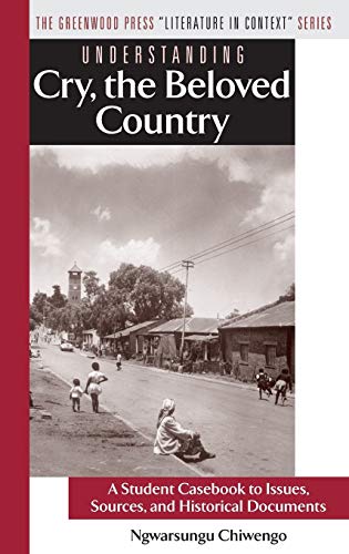 Understanding Cry, the Beloved Country: A Student Casebook to Issues, Sources, and Historical Documents (Greenwood Press Literature in Context)