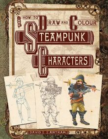 How to Draw and Colour Steampunk Characters