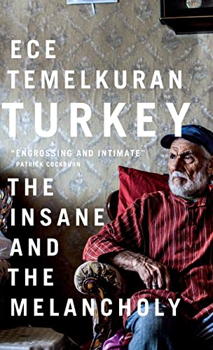Turkey: The Insane and the Melancholy