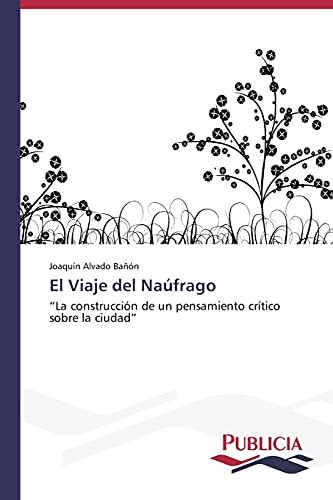 El Viaje del Naúfrago: “La construcción de un pensamiento crítico sobre la ciudad”