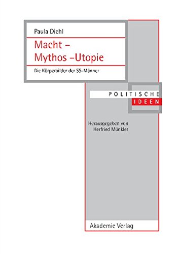Macht - Mythos - Utopie: Die Körperbilder der SS-Männer (Politische Ideen, Band 17)