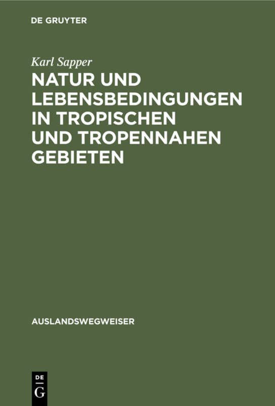 Natur und Lebensbedingungen in tropischen und tropennahen Gebieten: Ein praktischer Ratgeber (Auslandswegweiser, 3, Band 3)