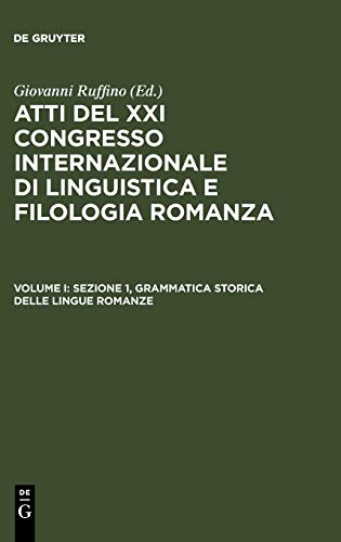 Sezione 1, Grammatica storica delle lingue romanze (Atti del XXI Congresso Internazionale di Linguistica e Filologia Romanza)