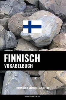 Finnisch Vokabelbuch: Thematisch Gruppiert & Sortiert