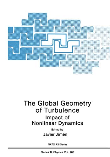 The Global Geometry of Turbulence: Impact Of Nonlinear Dynamics (Nato Science Series B:, 268, Band 268)