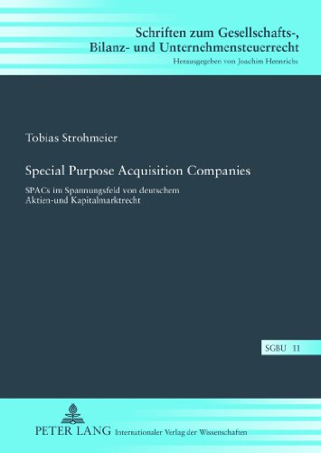 Special Purpose Acquisition Companies: SPACs im Spannungsfeld von deutschem Aktien- und Kapitalmarktrecht (Schriften zum Gesellschafts-, Bilanz- und Unternehmensteuerrecht)