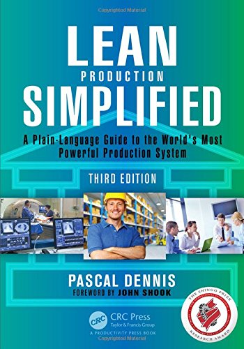 Pascal Dennis Lean Production Simplified, A Plain-Language Guide To The World's Most Powerful Production System