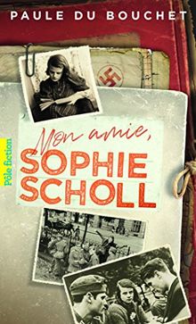 Mon amie, Sophie Scholl