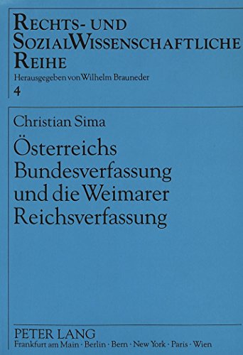 Österreichs Bundesverfassung und die Weimarer Reichsverfassung: Der Einfluß der Weimarer Reichsverfassung auf die österreichische Verfassung 1920 bis 1929 (Rechts- und Sozialwissenschaftliche Reihe)