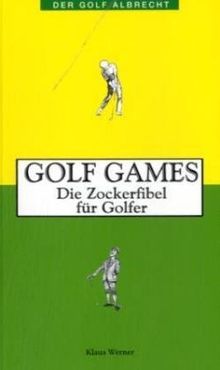 Golf Games. Die Zockerfibel für Golfer