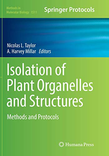 Isolation of Plant Organelles and Structures: Methods and Protocols (Methods in Molecular Biology, Band 1511)