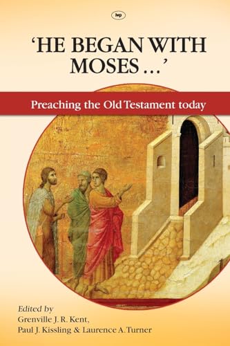 He Began With Moses: Preaching The Old Testament Today
