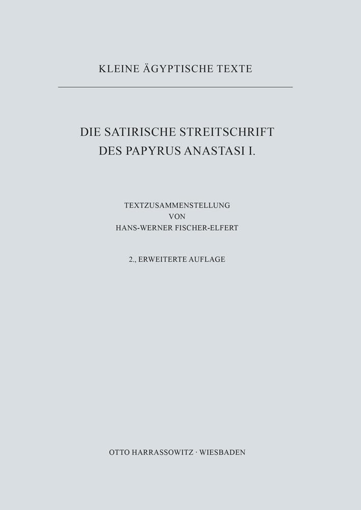 Die satirische Streitschrift des Papyrus Anastasi I (Kleine ägyptische Texte, Band 7)
