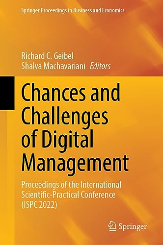 Chances and Challenges of Digital Management: Proceedings of the International Scientific-Practical Conference (ISPC 2022) (Springer Proceedings in Business and Economics)