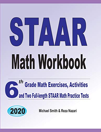 STAAR Math Workbook: 6th Grade Math Exercises, Activities, and Two Full-Length STAAR Math Practice Tests