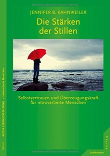 Die Stärken der Stillen: Selbstvertrauen und Überzeugungskraft für introvertierte Menschen