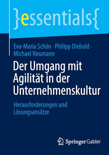 Der Umgang mit Agilität in der Unternehmenskultur: Herausforderungen und Lösungsansätze (essentials)