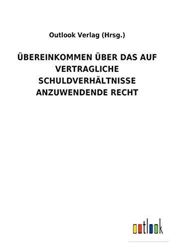 ÜBEREINKOMMEN ÜBER DAS AUF VERTRAGLICHE SCHULDVERHÄLTNISSE ANZUWENDENDE RECHT