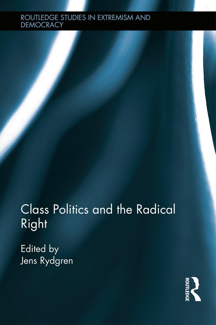 Class Politics and the Radical Right (Routledge Studies in Extremism and Democracy, 16, Band 16)