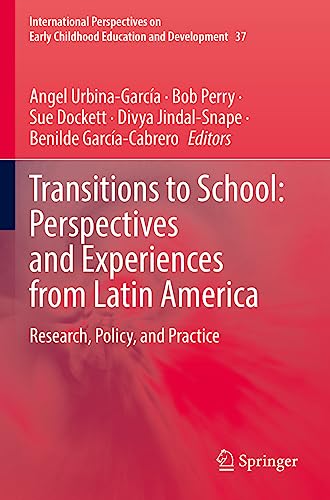 Transitions to School: Perspectives and Experiences from Latin America: Research, Policy, and Practice (International Perspectives on Early Childhood Education and Development, 37, Band 37)