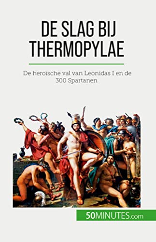 Vincent Gentil De Slag Bij Thermopylae, De Heroïsche Val Van Leonidas I En De 300 Spartanen
