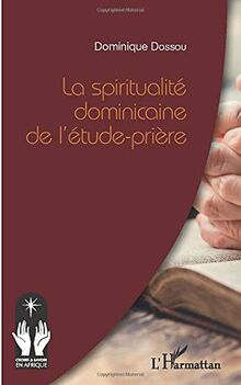 La spiritualité dominicaine de l'étude-prière