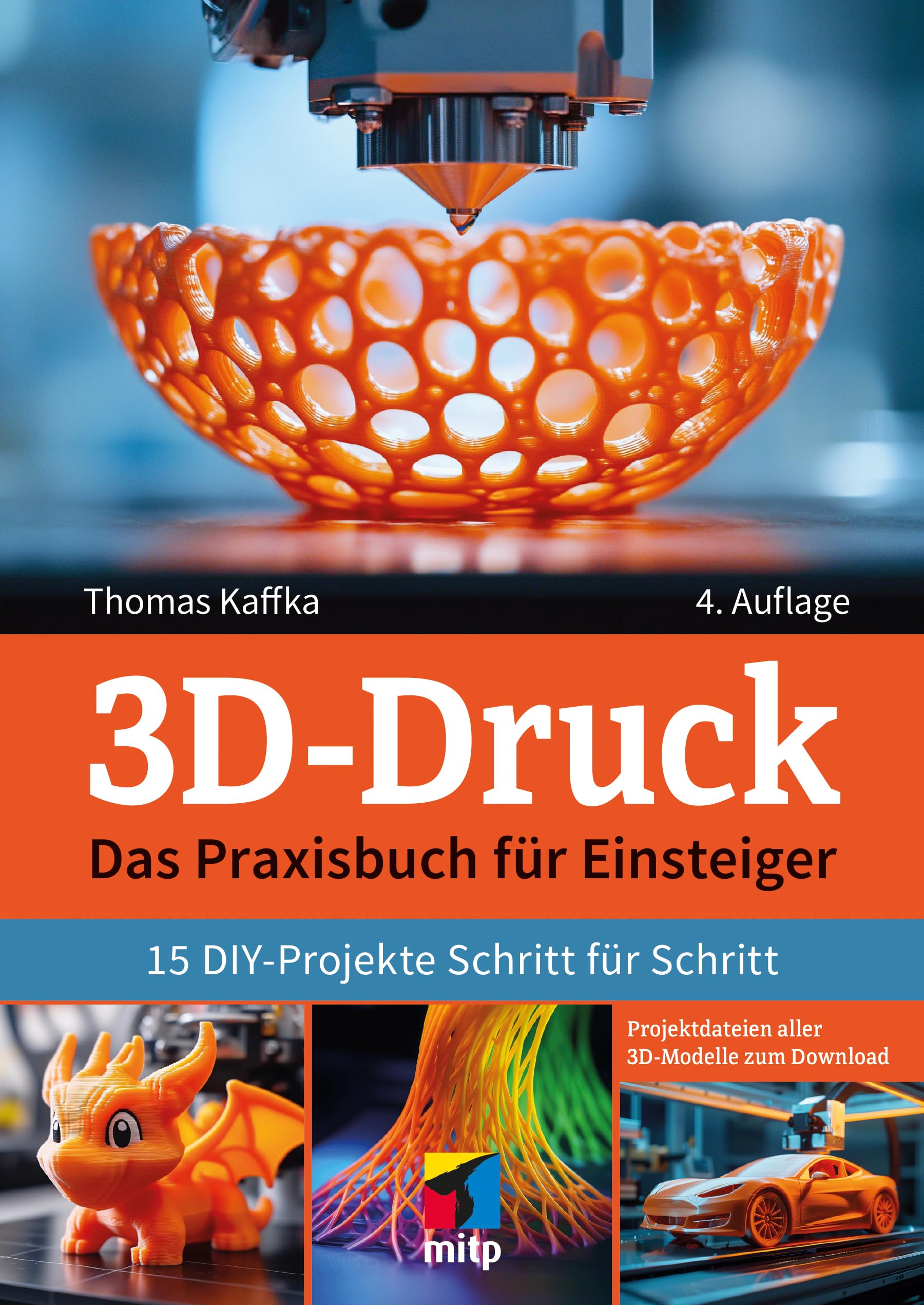 3D-Druck: Das Praxisbuch für Einsteiger. 15 DIY-Projekte Schritt für Schritt (mitp Praxis)
