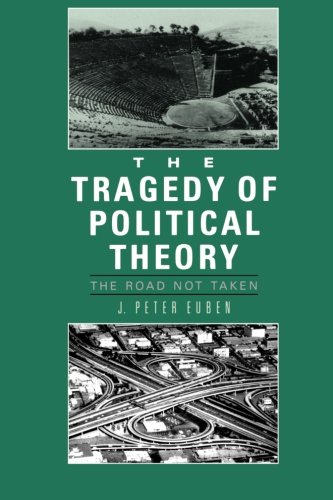 The Tragedy of Political Theory: The Road Not Taken