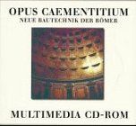 Opus Caementitium, 1 CD-ROM Neue Bautechniken der Römer. Basierend auf d. Ausstellung d. Archäolog. Landesmuseums Baden-Württemberg u. a. Hrsg.: Südwest Zement. Für Windows 3.1x/95/NT 4.0