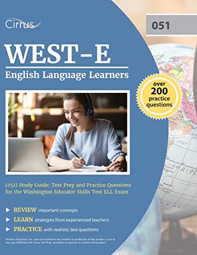 WEST-E English Language Learners (051) Study Guide: Test Prep and Practice Questions for the Washington Educator Skills Test ELL Exam