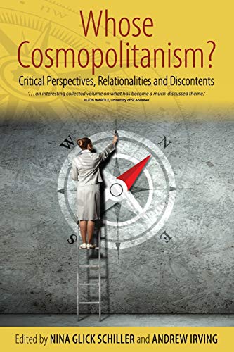 Whose Cosmopolitanism?: Critical Perspectives, Relationalities and Discontents