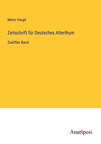 Zeitschrift für Deutsches Alterthum: Zwölfter Band