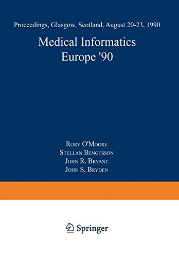 Medical Informatics Europe ’90: Proceedings, Glasgow, Scotland, August 20–23, 1990 (Lecture Notes in Medical Informatics, 40, Band 40)