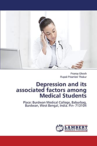 Depression and its associated factors among Medical Students: Place: Burdwan Medical College, Baburbag, Burdwan, West Bengal, India. Pin- 713104