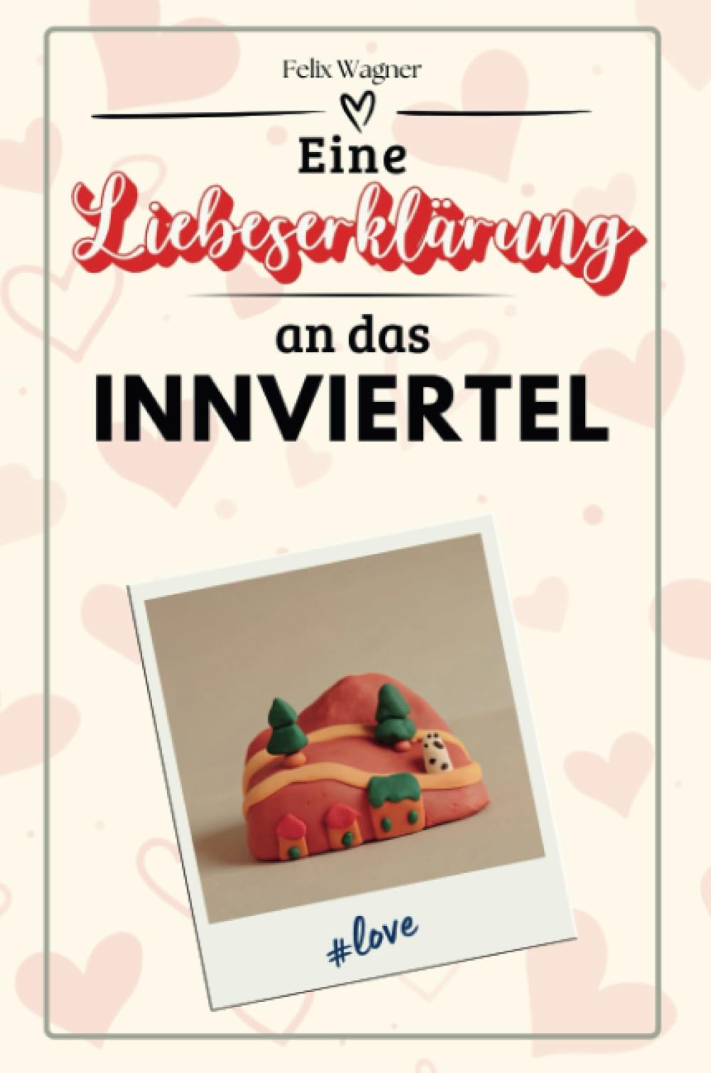 Eine Liebeserklärung an das Innviertel - Die große Hommage - das perfekte Geschenk für Weihnachten und Geburtstag und jeden Anlass
