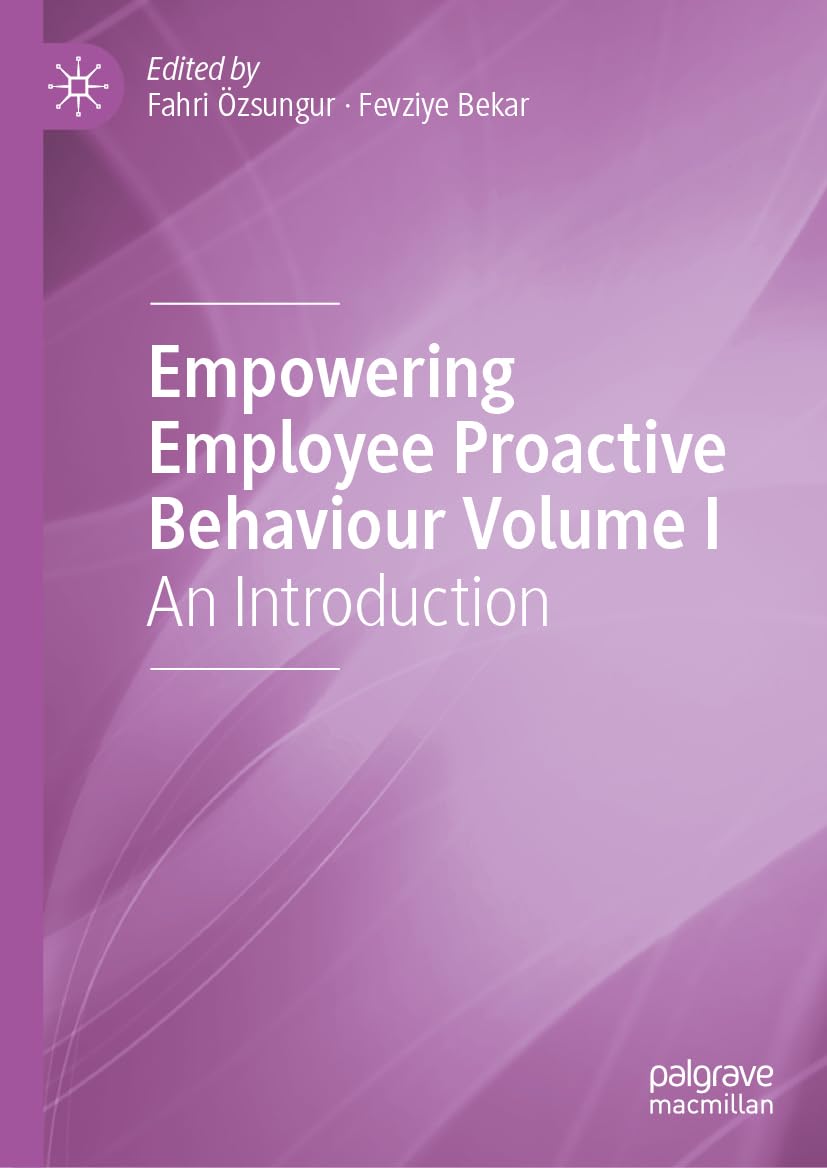 Empowering Employee Proactive Behavior: Concepts and Perspectives from Organization and Society