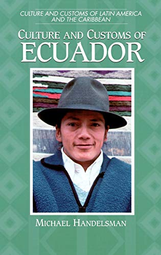 Culture and Customs of Ecuador (Culture and Customs of Latin America and the Caribbean)