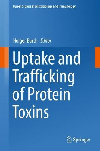 Uptake and Trafficking of Protein Toxins (Current Topics in Microbiology and Immunology, Band 406)