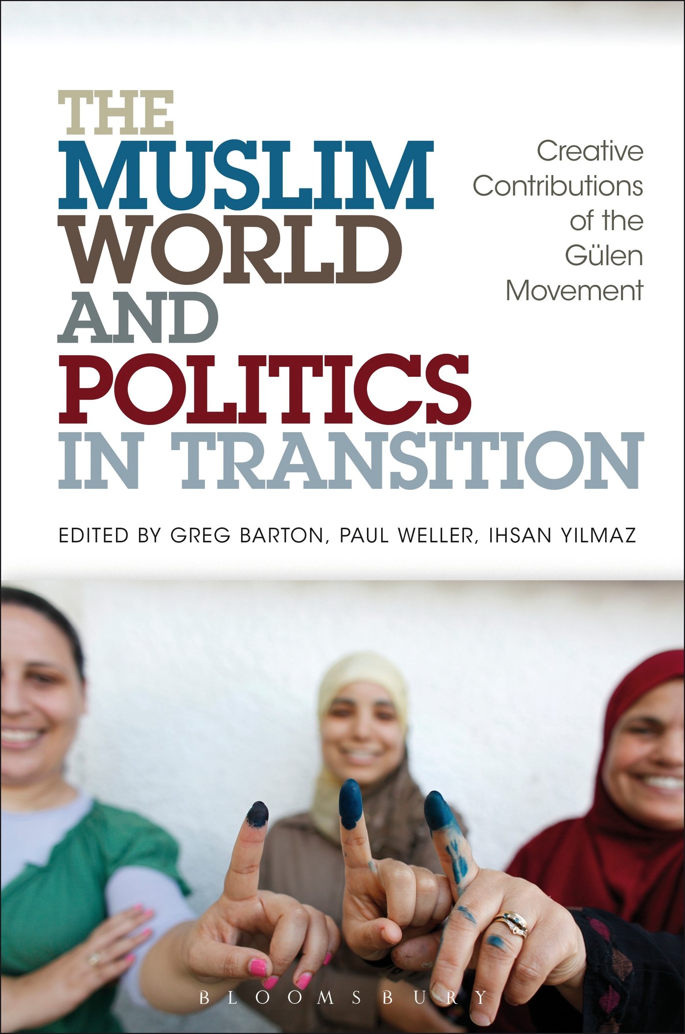 The Muslim World and Politics in Transition: Creative Contributions Of The Gülen Movement