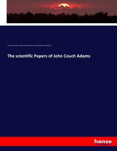 The scientific Papers of John Couch Adams