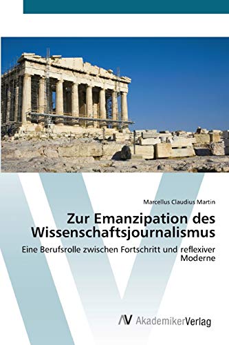 Zur Emanzipation des Wissenschaftsjournalismus: Eine Berufsrolle zwischen Fortschritt und reflexiver Moderne
