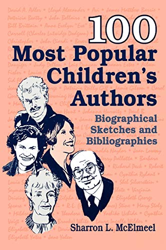 100 Most Popular Children's Authors: Biographical Sketches and Bibliographies (Popular Authors Series)